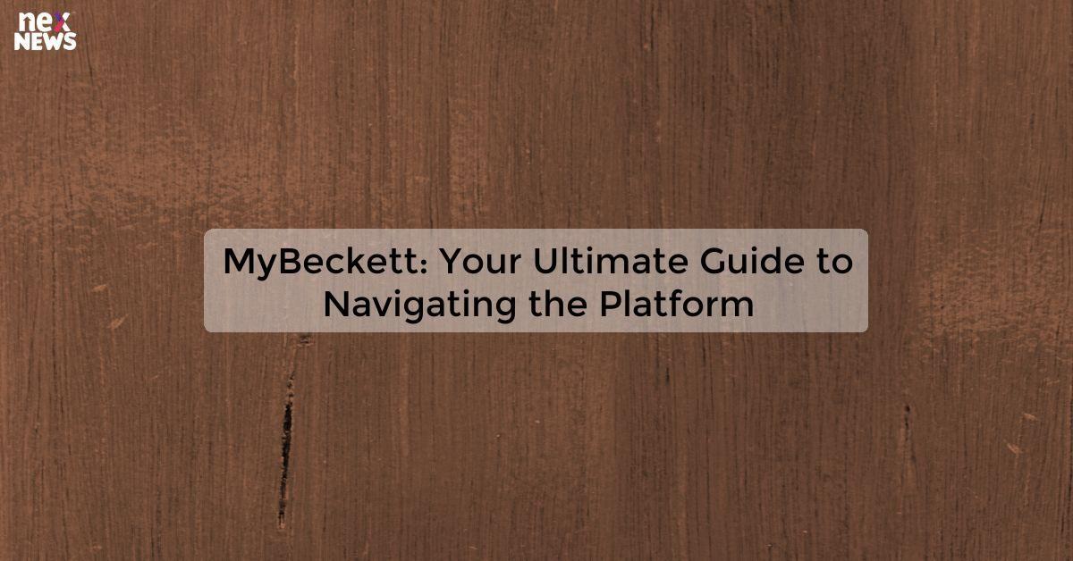 MyBeckett: Your Ultimate Guide to Navigating the Platform