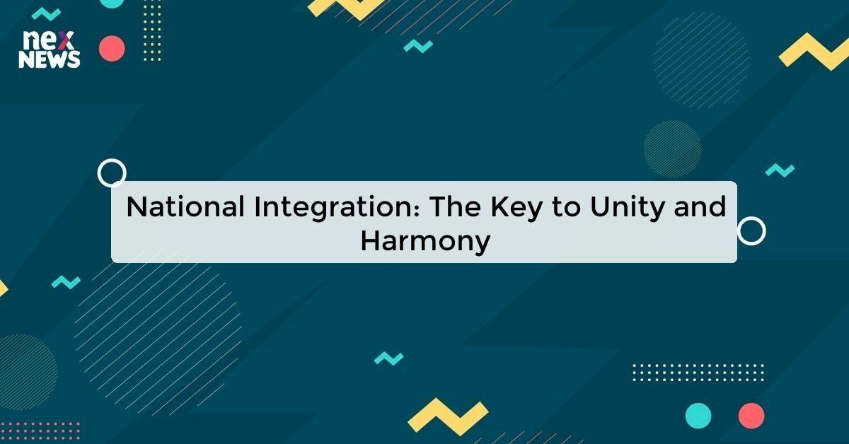 National Integration: The Key to Unity and Harmony