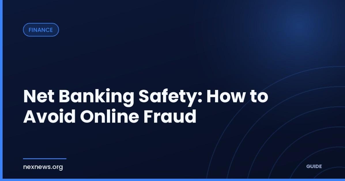 Net Banking Safety: How to Avoid Online Fraud