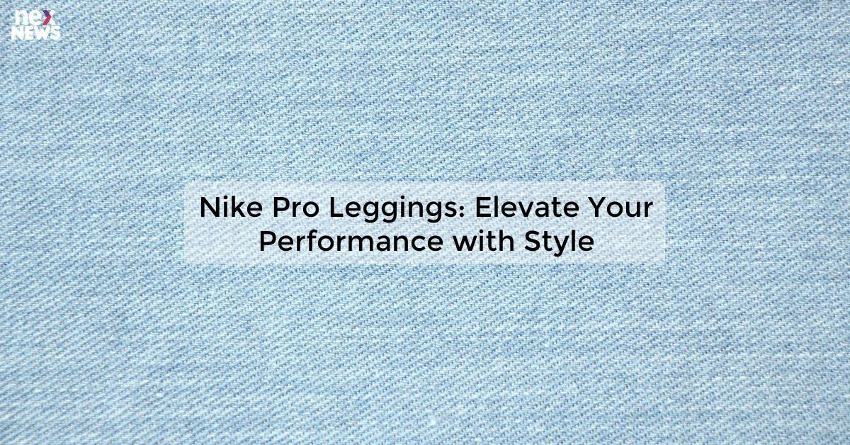 Nike Pro Leggings: Elevate Your Performance with Style