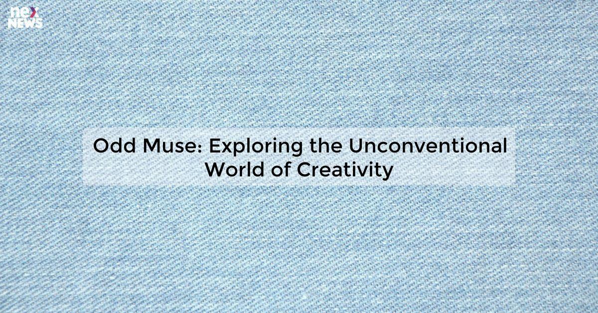 Odd Muse: Exploring the Unconventional World of Creativity