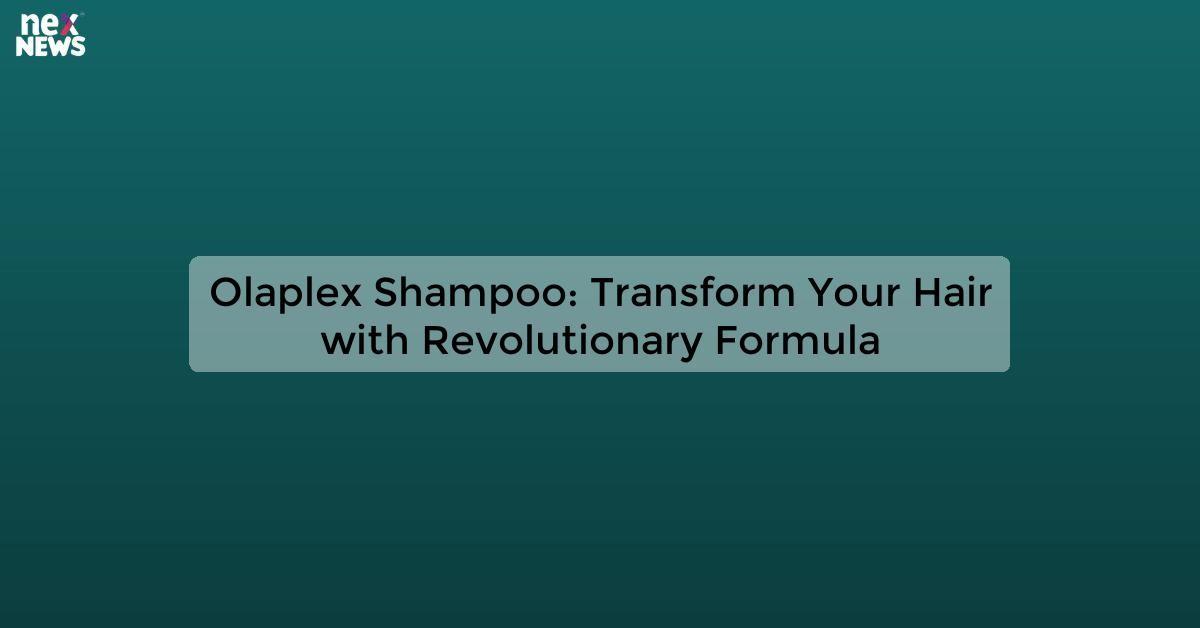 Olaplex Shampoo: Transform Your Hair with Revolutionary Formula