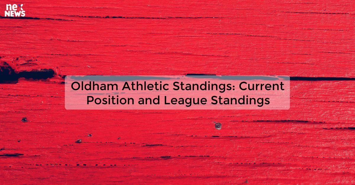 Oldham Athletic Standings: Current Position and League Standings