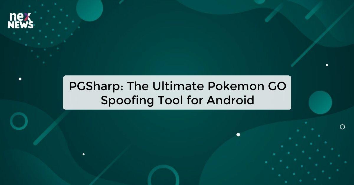 PGSharp: The Ultimate Pokemon GO Spoofing Tool for Android