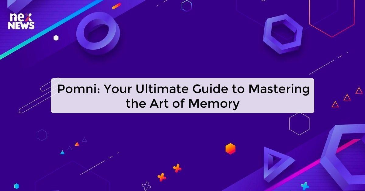 Pomni: Your Ultimate Guide to Mastering the Art of Memory