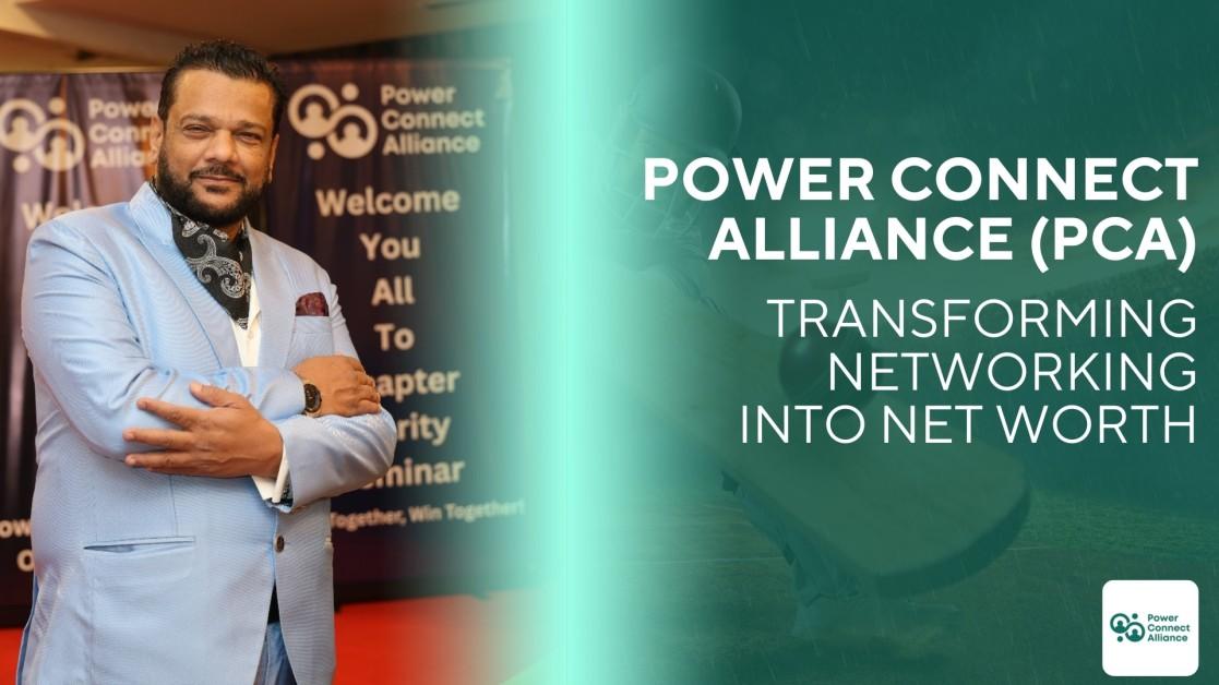 Power Connect Alliance (PCA): Transforming Networking into Net Worth