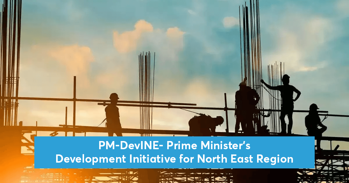 Prime Minister's Development Initiative for North East Region (PM-DevINE)