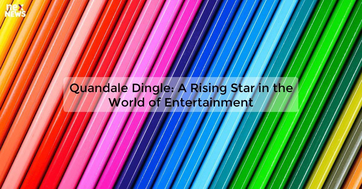 Quandale Dingle: A Rising Star in the World of Entertainment