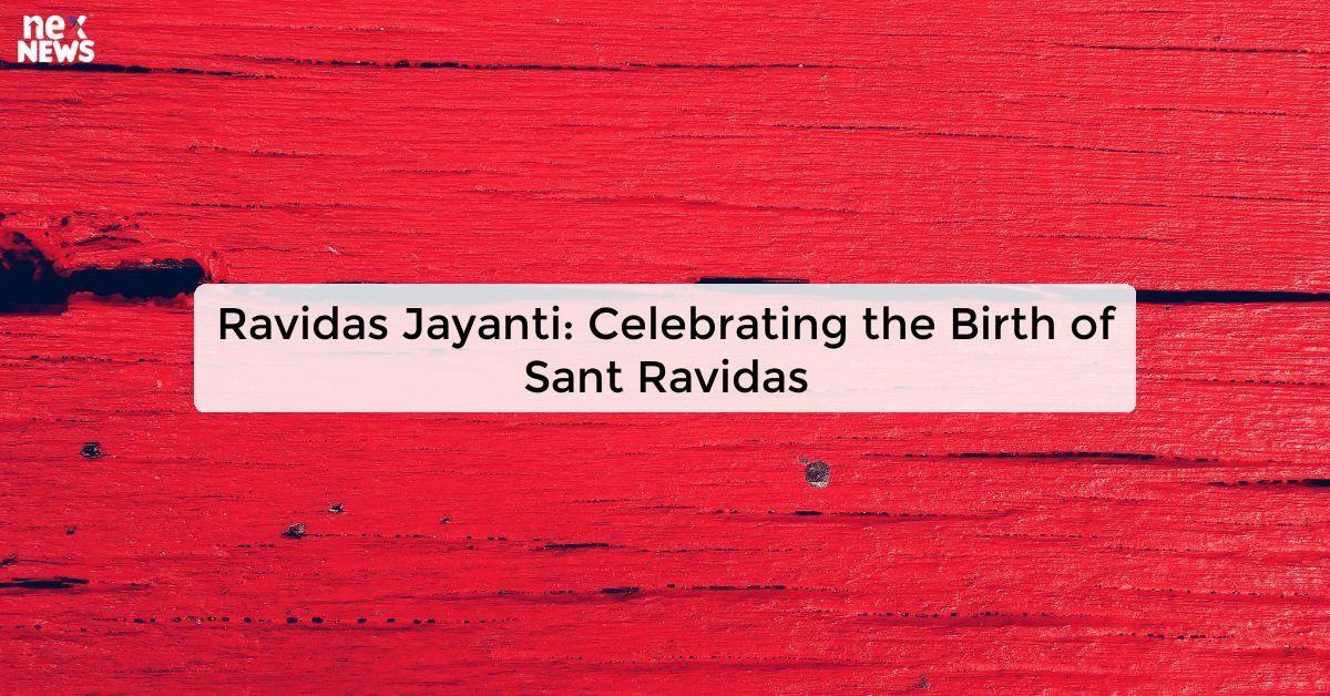 Ravidas Jayanti: Celebrating the Birth of Sant Ravidas