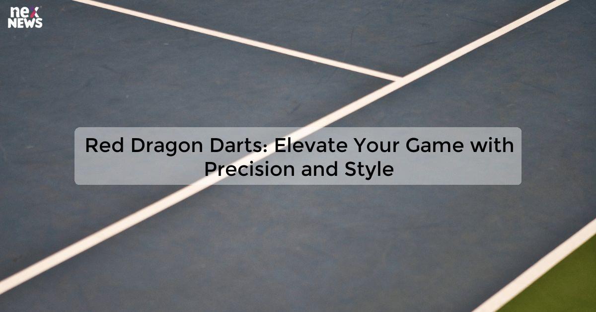 Red Dragon Darts: Elevate Your Game with Precision and Style