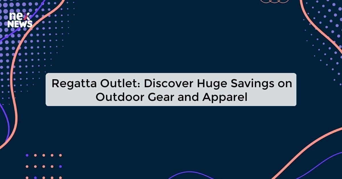 Regatta Outlet: Discover Huge Savings on Outdoor Gear and Apparel