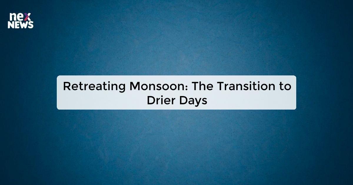 Retreating Monsoon: The Transition to Drier Days
