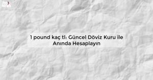 1-pound-kaç-tl-gü_1719811750189868202.webp