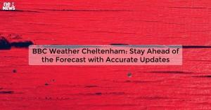 bbc-weather-cheltenh_1719810846712521173.webp