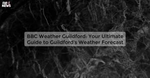 bbc-weather-guildfor_1719811924387639105.webp