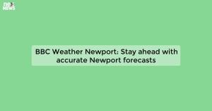 bbc-weather-newport_171981170689425570.webp