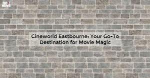 cineworld-eastbourne_1719811919565530644.webp