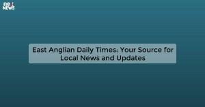 east-anglian-daily-t_1719811744247643579.webp