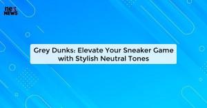 grey-dunks-elevate_1719816715530322318.webp