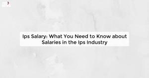 ips-salary-what-you_1725511506522302588.webp