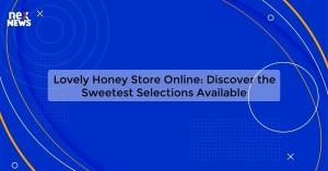 lovely-honey-store-o_1719815880207349305.webp