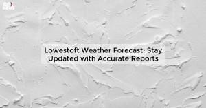 lowestoft-weather-fo_1719811746832120979.webp