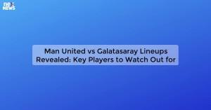 man-united-vs-galata_1719812038388602563.webp