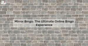 mirror-bingo-the-ul_1719811791669431300.webp