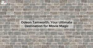 odeon-tamworth-your_1719812167936387665.webp