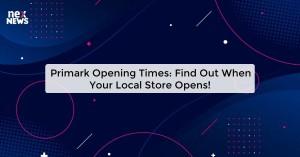 primark-opening-time_1719821523431028401.webp