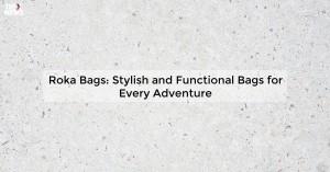 roka-bags-stylish-a_1719811746600302074.webp