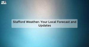 stafford-weather-yo_1719811662306502255.webp