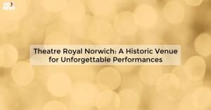theatre-royal-norwic_1719811703489642357.webp