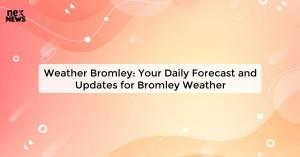 weather-bromley-you_1719821755328740332.webp
