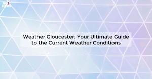 weather-gloucester_1719810845548252587.webp