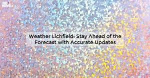 weather-lichfield-s_1719811773597981940.webp