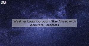 weather-loughborough_1719812141744948022.webp