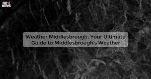 weather-middlesbroug_171981153146322424.webp
