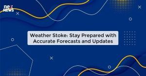 weather-stoke-stay_1719821575827628570.webp