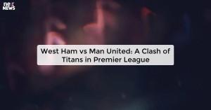 west-ham-vs-man-unit_17300958706945297.webp