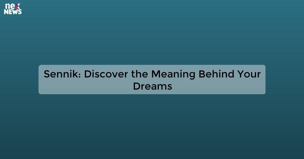 Sennik: Discover the Meaning Behind Your Dreams