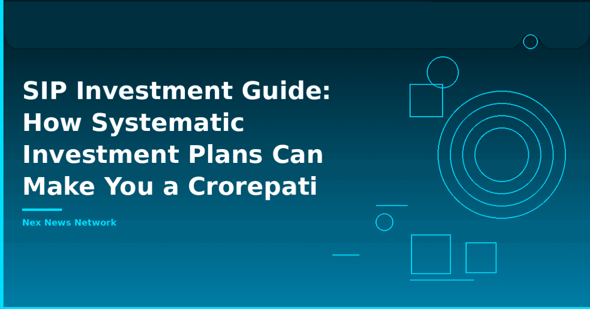 SIP Investment Guide: How Systematic Investment Plans Can Make You a Crorepati