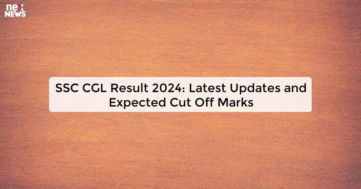 SSC CGL Result 2024: Latest Updates and Expected Cut Off Marks