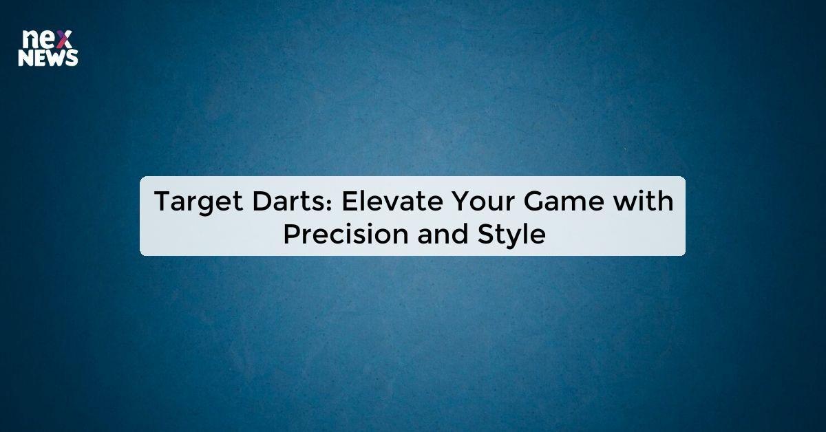 Target Darts: Elevate Your Game with Precision and Style