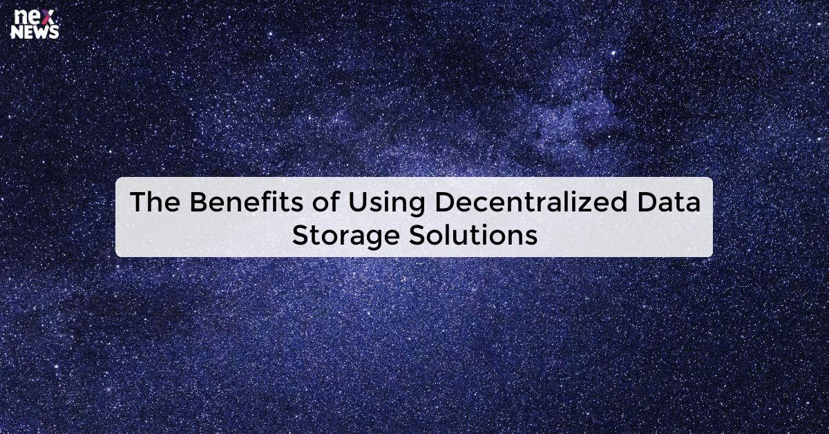 The Benefits of Using Decentralized Data Storage Solutions