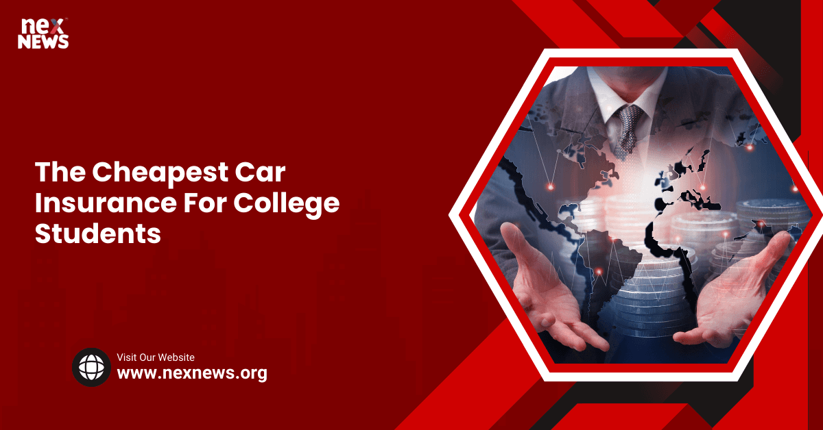 The Cheapest Car Insurance For College Students