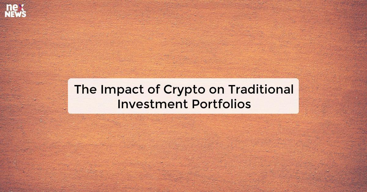 The Impact of Crypto on Traditional Investment Portfolios