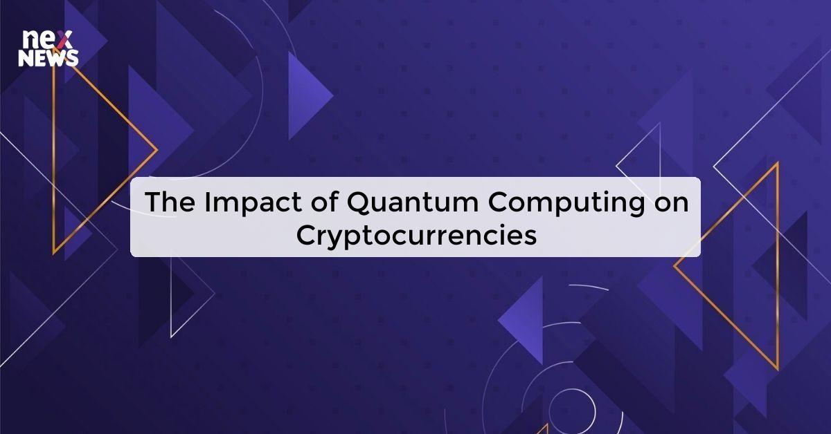 The Impact of Quantum Computing on Cryptocurrencies