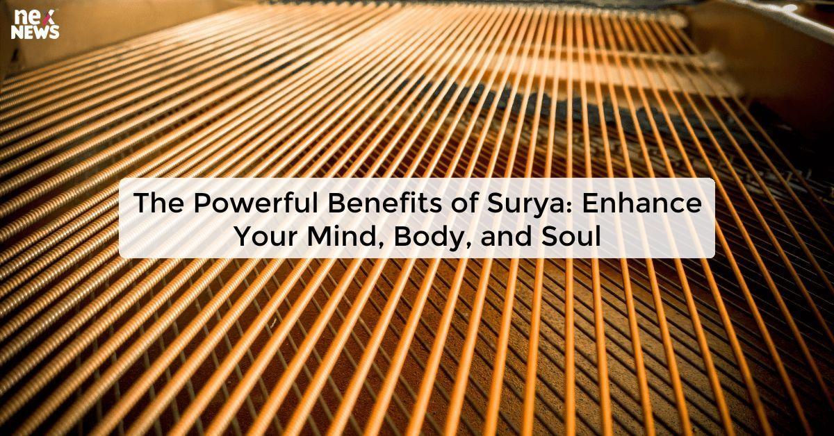 The Powerful Benefits of Surya: Enhance Your Mind, Body, and Soul