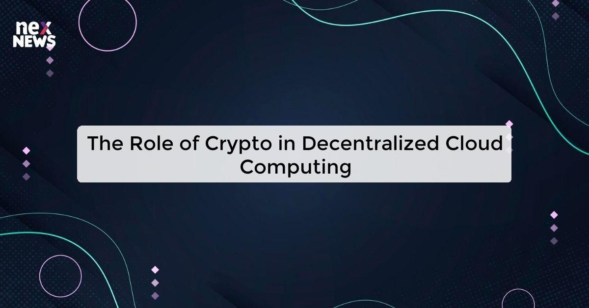 The Role of Crypto in Decentralized Cloud Computing